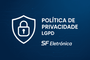 Política de Privacidade da SF Eletrônica conforme LGPD